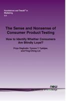 The Sense and Nonsense of Consumer Product Testing: How to Identify Whether Consumers Are Blindly Loyal? 1601982623 Book Cover