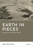Earth in Pieces: Ecosystems and World Order 0197860818 Book Cover