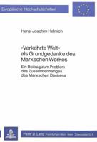 «Verkehrte Welt» ALS Grundgedanke Des Marxschen Werkes: Ein Beitrag Zum Problem Des Zusammenhanges Des Marxschen Denkens 3820467327 Book Cover