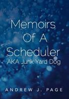 Memoirs of a Scheduler Aka Junk Yard Dog 1479795313 Book Cover