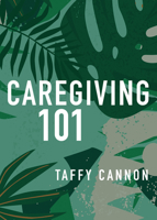 Caregiving 101 0829806407 Book Cover