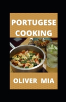 Portuguese Cooking: Recipes to Bring Home the Flavors of Portugal B08RR7S512 Book Cover