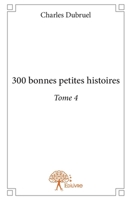 300 bonnes petites histoires - Tome 4 (French Edition) 2332664041 Book Cover