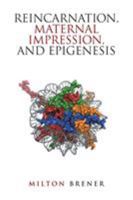 Reincarnation, Maternal Impression, and Epigenesis 1524559571 Book Cover