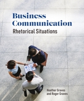 Business Communication: Rhetorical Situations 1554815002 Book Cover