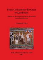 From Constantine the Great to Kandinsky: Studies in Byzantine and Post-Byzantine Art and Architecture (Bar International) 1407301047 Book Cover