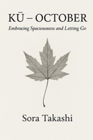 Ku – October: Embracing Spaciousness and Letting Go (The Mindful Year) B0FCDDYNFD Book Cover