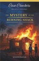 The Mystery of the Burned Shack: A Case Crackers Mystery (Book 1) B0FMDWC8G6 Book Cover