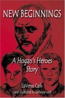 New Beginnings: A Hogan's Heroes Story 1594572534 Book Cover