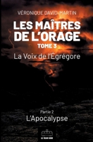 Les Maîtres de l'orage - Tome 3 : Partie 2: La Voix de l’Égrégore - Partie 2 : L'Apocalypse (French Edition) 2808021674 Book Cover