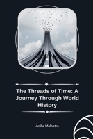 The Threads of Time: A Journey Through World History 9358687460 Book Cover