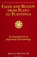 Faith And Reason From Plato To Plantinga: An Introduction To Reformed Epistemology 0791405915 Book Cover