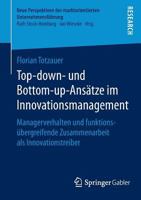 Top-Down- Und Bottom-Up-Ansatze Im Innovationsmanagement: Managerverhalten Und Funktionsubergreifende Zusammenarbeit ALS Innovationstreiber 365806840X Book Cover