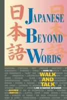 Japanese Beyond Words: How to Walk and Talk Like a Native Speaker 1880656426 Book Cover