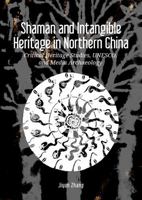 Shaman and Intangible Heritage in Northern China: Critical Heritage Studies, UNESCO, and Media Archaeology 9464281065 Book Cover