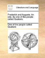 Frederick and Augusta. An ode. By one of the people called Quakers. 1170052339 Book Cover