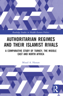 Authoritarian Regimes and Their Islamist Rivals: A Comparative Study of Turkey, the Middle East and North Africa 1032530898 Book Cover