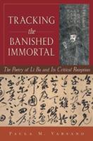 Tracking the Banished Immortal: The Poetry of Li Bo and Its Critical Reception 082482573X Book Cover
