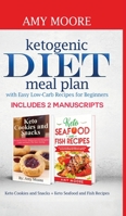 Ketogenic diet meal plan with Easy low-carb recipes for beginners: Includes 2 Manuscripts Keto Cookies and Snacks + Keto Seafood and Fish Recipes 9657775590 Book Cover