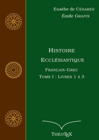 Histoire Ecclésiastique, Français-Grec, Tome 1: Livres 1 à 3 (BOOKS ON DEMAND) (French Edition) 2322157627 Book Cover