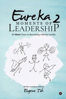 Eureka Moments of Leadership 2: 50 More Days to Becoming a Better Leader B0GDJ21Q43 Book Cover