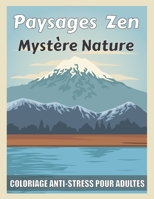 paysage zen Mystère nature coloriage anti-stress pour adultes: Cahiers coloriages paysages merveilleux et scène de pays art thérapeutique et magique B08CWG64QL Book Cover