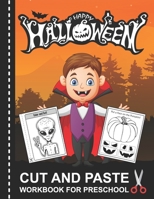 Halloween Cut and Paste Workbook for Preschool: A Fun Scissor Skills Activity Book for Toddlers and Kids Ages 2-5 with Coloring and Cutting B08KQTDXGY Book Cover