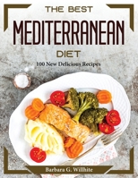 The Best Mediterranean Diet: 100 New Delicious Recipes 1804373443 Book Cover