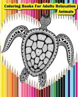 Coloring Books For Adults Relaxation Animals: Animals Designs for Your Creativity (Relaxation & Meditation) 1534728716 Book Cover