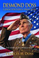 Desmond Doss Conscientious Objector: The Story of an Unlikely Hero 0816321248 Book Cover
