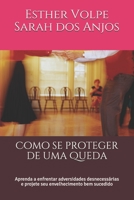 Como se proteger de uma Queda: Aprenda a enfrentar adversidades desnecessárias e projete seu envelhecimento bem sucedido B089CSZ5LZ Book Cover