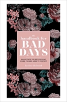 The Handbook for Bad Days: Shortcuts to Get Present When Things Aren't Perfect 1982152761 Book Cover