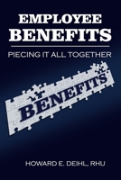 Employee Benefits - Piecing it all together B0CGG9KQPY Book Cover