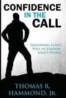 Confidence in the Call: Following God's Will in Leading God's People B0BZFJ477M Book Cover