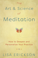 The Art & Science of Meditation: How to Deepen and Personalize Your Practice 0738761397 Book Cover