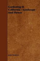 Gardening in California, Landscape and Flower 1017607508 Book Cover