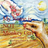 My Name is Not Monkey Girl 0979821738 Book Cover