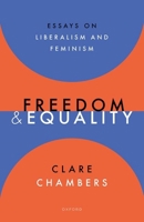 Freedom and Equality: Essays on Liberalism and Feminism 019289790X Book Cover