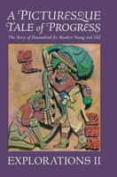 A Picturesque Tale of Progress: The Story of Humankind for Readers Young and Old: Explorations II B0FFKGF5QN Book Cover