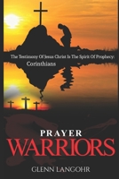 Prayer Warriors: The Testimony Of Jesus Christ Is The Spirit Of Prophecy: Corinthians 1673132456 Book Cover