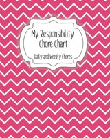 My Responsibility Chore Chart: Daily and Weekly Chores for Children B084P25PY7 Book Cover