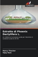 Estratto di Phoenix Dactylifera L.: Un inibitore di corrosione verde per l'alluminio in condizioni acide di 1N HCl 6206203166 Book Cover