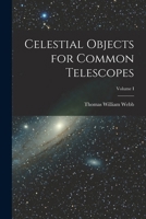Celestial Objects for Common Telescopes; Volume I 0486209172 Book Cover