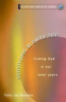 Summoned at Every Age: Finding God in Our Later Years (Ignatian Impulse) 1594710368 Book Cover