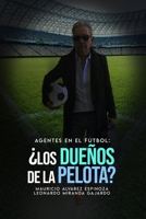 Agentes en el fútbol: ¿Los dueños de la pelota? 9564100402 Book Cover