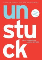 Unstuck: A Tool for Yourself, Your Team, and Your World 1591840376 Book Cover