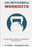 101 Kettlebell Workouts: Workout at home with over a hundred fun and effective kettlebell workouts to help you lose weight, build muscle, and reach your overall fitness goals. B086PRLXLW Book Cover