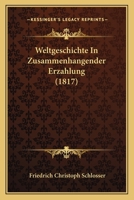Weltgeschichte In Zusammenhängender Erzählung... 1165818647 Book Cover