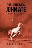 The Little Book John Ate: Non-Fiction 1641143576 Book Cover