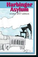 Harbinger Asylum: Winter 2016 1541038835 Book Cover